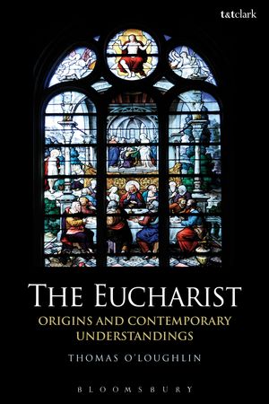 Cover Art for 9780567384591, The Eucharist by Thomas O'Loughlin