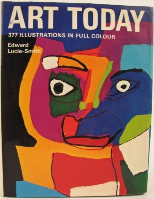 Cover Art for 9780714823256, Art today: From absract expressionism to superrealism by Lucie-Smith, Edward