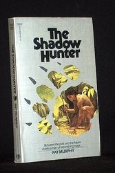 Cover Art for 9780445047303, The Shadow Hunter by Pat Murphy