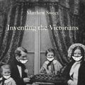 Cover Art for 9780571206582, Inventing the Victorians by Matthew Sweet