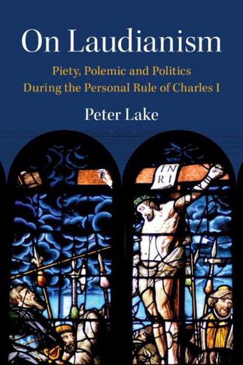 Cover Art for 9781009306812, On Laudianism: Piety, Polemic and Politics During the Personal Rule of Charles I by Peter Lake