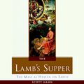 Cover Art for B00NPBOX1I, The Lamb's Supper: The Mass as Heaven on Earth by Scott Hahn