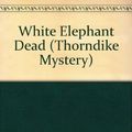 Cover Art for 9780786223411, White Elephant Dead by Carolyn Hart