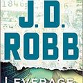 Cover Art for B07H9XNJDK, [By J. D. Robb ] Leverage in Death: An Eve Dallas Novel (In Death, Book 47) (Hardcover)【2018】by J. D. Robb (Author) (Hardcover) by J.d. Robb