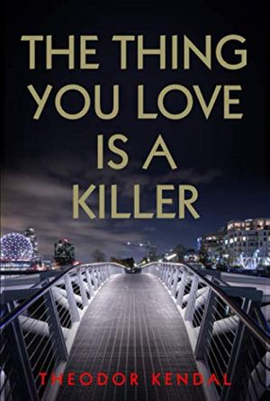 Cover Art for 9781654122072, The thing you love is a killer by Theodor Kendal