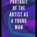 Cover Art for 9798417525810, A Portrait of the Artist as a Young Man Illustrated by James Joyce