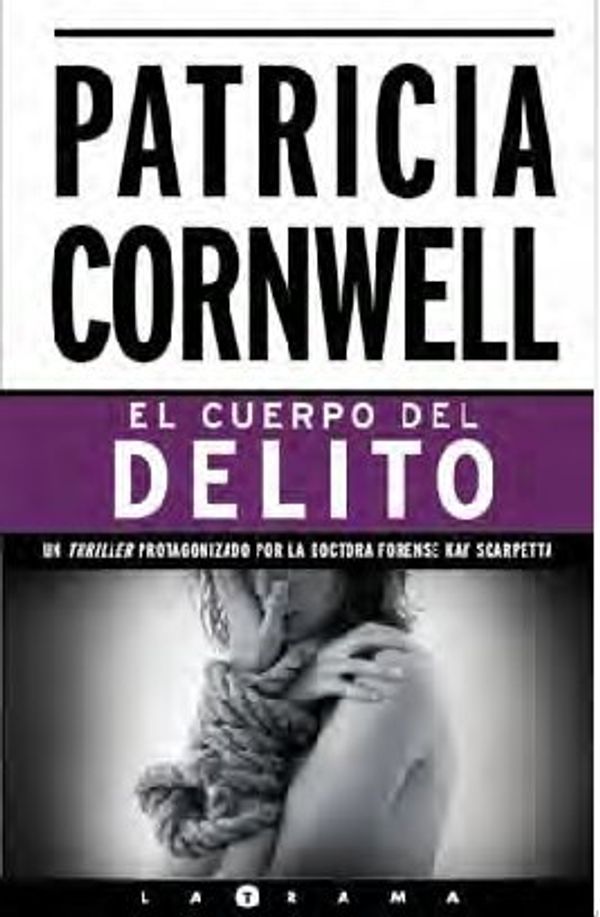 Cover Art for 9788466642484, El Cuerpo del Delito by Patricia Cornwell