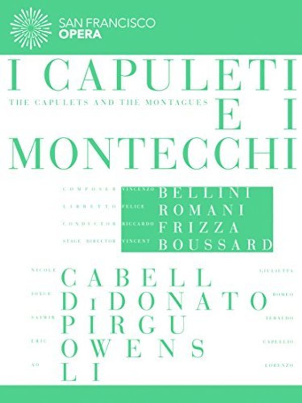 Cover Art for 0757402575673, Vincenzo Bellini: I Capuleti e i Montecchi (Featuring the San Francisco Opera) by Riccardo Frizza by Unknown