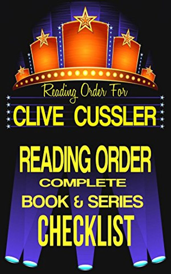 Cover Art for B01D97SRBY, CLIVE CUSSLER: SERIES READING ORDER & BOOK CHECKLIST: SERIES LIST INCLUDES: DIRK PITT, NUMA FILES, OREGON FILES, ISAAC BELL & FARGO ADVENTURES (Greatest Authors Reading Order & Checklists Series 7) by S.j. Clarke