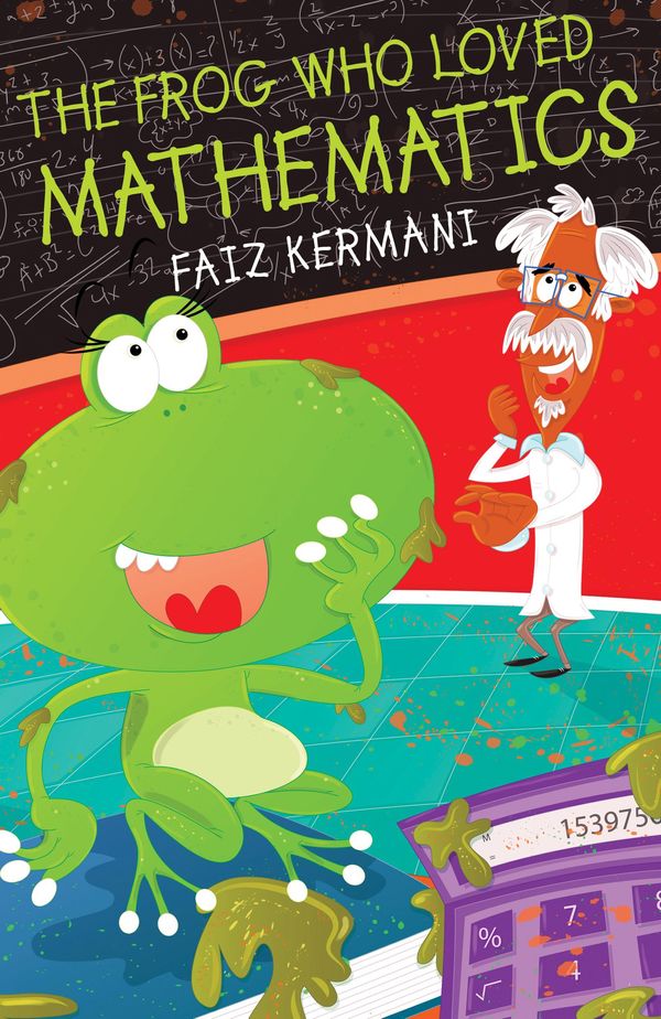 Cover Art for 9781784626129, The Frog Who Loved Mathematics by Faiz Kermani