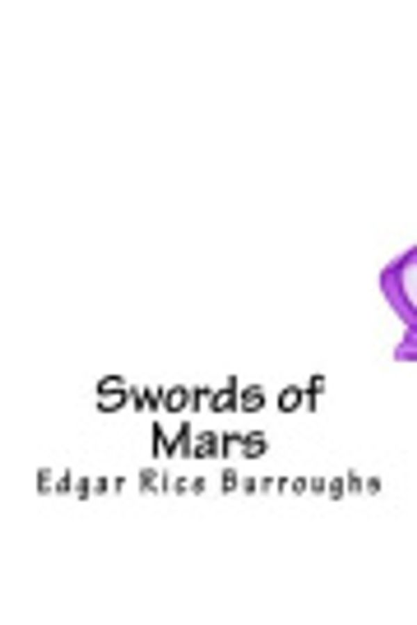 Cover Art for 9781718870635, Swords of Mars by Edgar Rice Burroughs