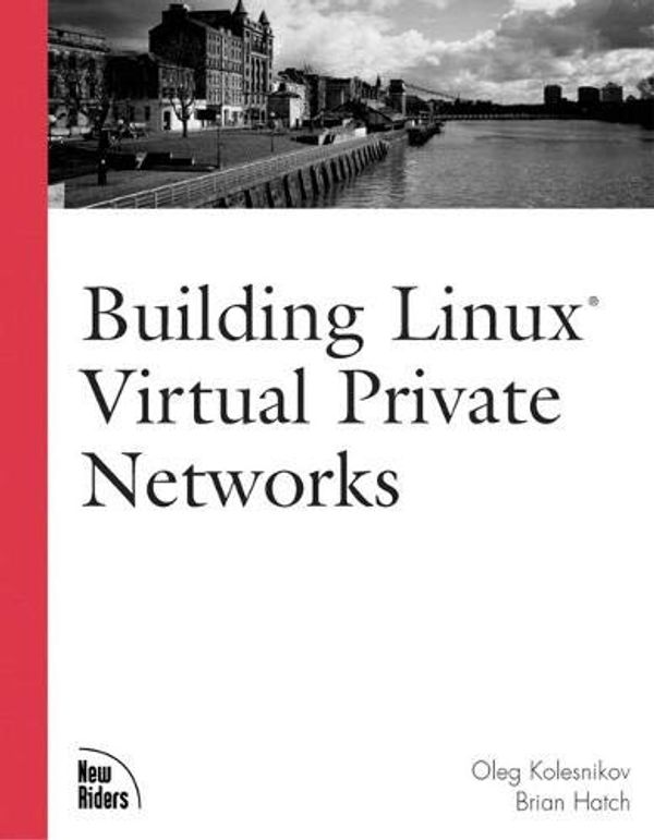 Cover Art for 9781578702664, Building Linux Virtual Private Networks by Oleg Kolesnikov