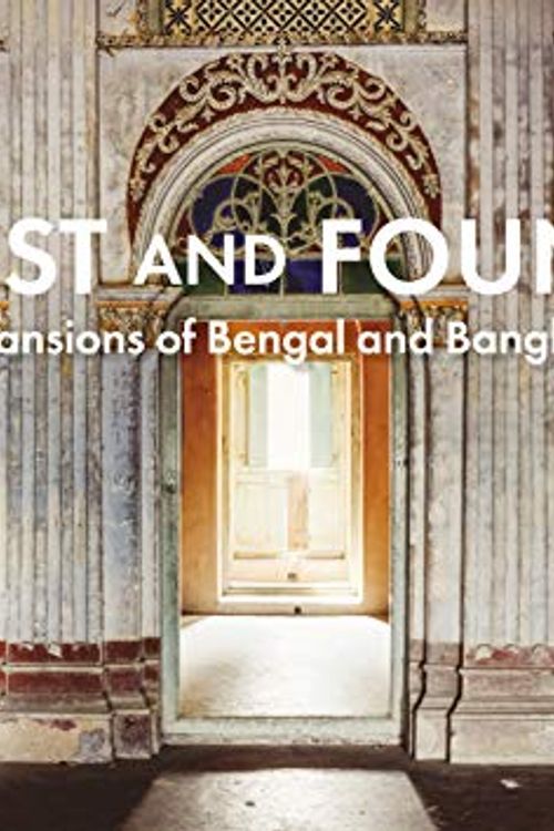 Cover Art for 9781925760422, Lost and Found: The Mansions of Bengal and Bangladesh by Kip Scott