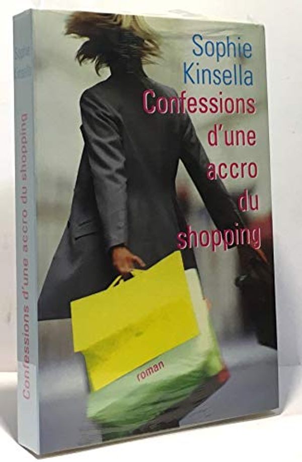 Cover Art for 9782744141980, Confessions d'une accro du shopping by KINSELLA SOPHIE