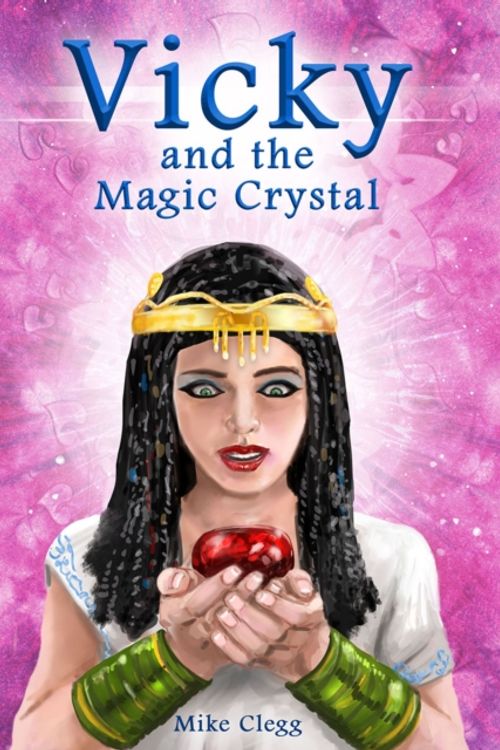 Cover Art for 9780995482333, Vicky and the Magic Crystal by Mike Clegg