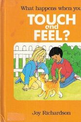 Cover Art for 9781555321147, What Happens When You Touch and Feel? by Joy Richardson
