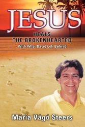 Cover Art for 9781591606840, Jesus Heals the Brokenhearted by Maria Vago Steers