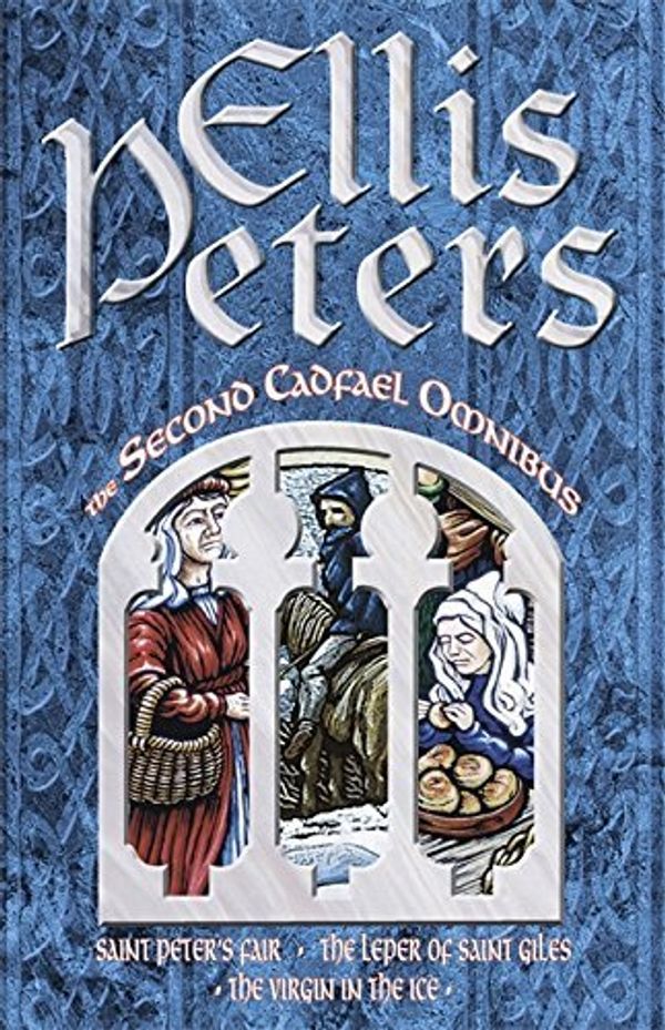 Cover Art for B01FGKVNY0, The Second Cadfael Omnibus: Saint Peter's Fair, The Leper of Saint Giles, The Virgin in the Ice: St.Peter's Fair, Leper of St.Giles, Virgin in the Ice by Ellis Peters(1991-10-10) by Ellis Peters