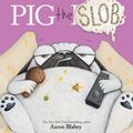 Cover Art for 9781338743357, Pig the Slob (Pig the Pug) by Aaron Blabey