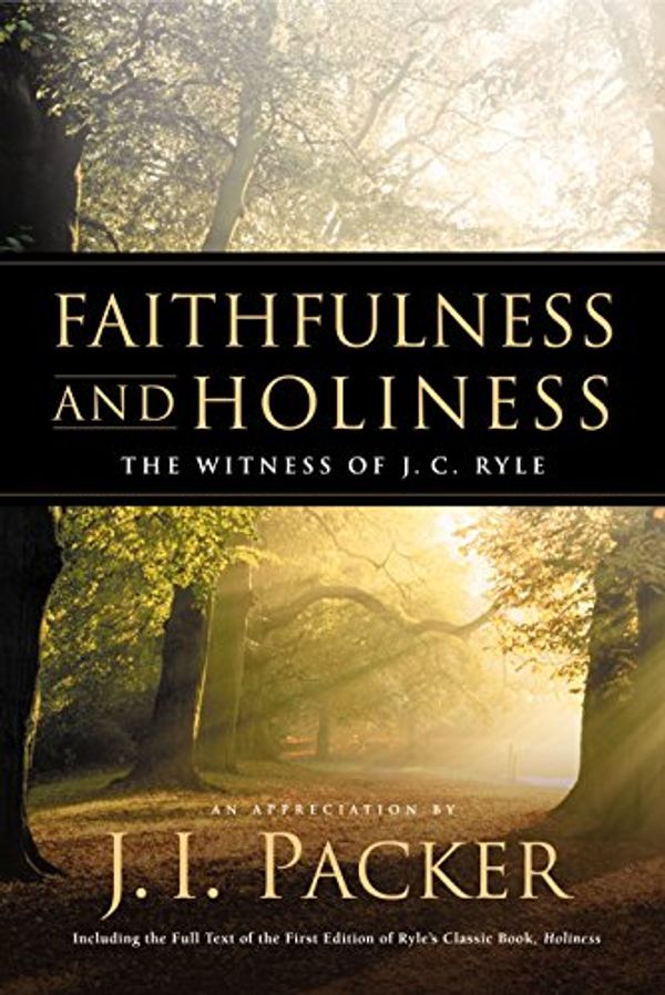 Cover Art for 9781581343588, Faithfulness and Holiness by J. I. Packer