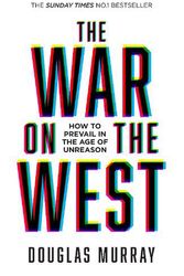 Cover Art for 9780008492847, The War on the West: How to Prevail in the Age of Unreason by Douglas Murray
