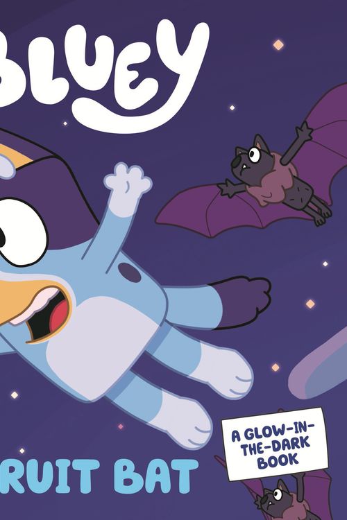 Cover Art for 9781760894047, Bluey: Fruit Bat: A Glow-in-the-Dark Book by Bluey