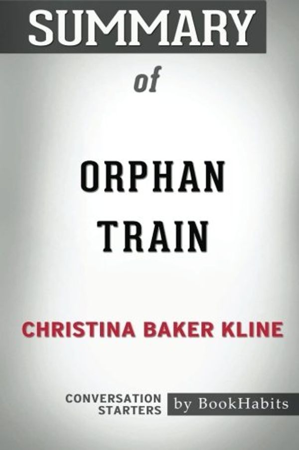 Cover Art for 9781975673376, Summary of Orphan Train by Christina Baker Kline | Conversation Starters by BookHabits