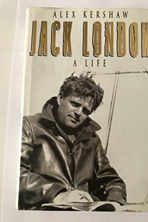 Cover Art for 9780002555852, Jack London: A Life by Alex Kershaw