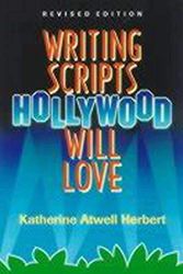Cover Art for 9781581150742, Writing Scripts Hollywood Will Love by Katherine Atwell Herbert
