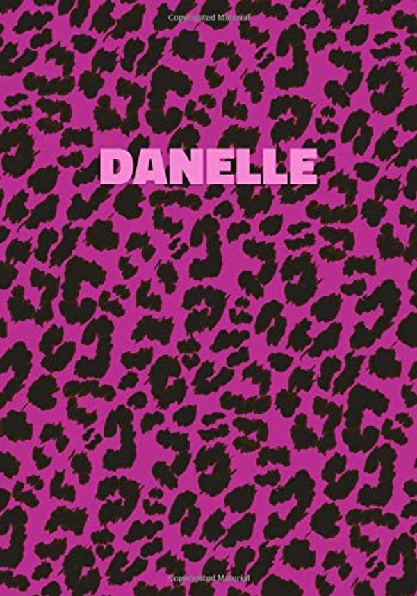 Cover Art for 9781708919627, Danelle: Personalized Pink Leopard Print Notebook (Animal Skin Pattern). College Ruled (Lined) Journal for Notes, Diary, Journaling. Wild Cat Theme Design with Cheetah Fur Graphic by Personalized Notebooks, Namester