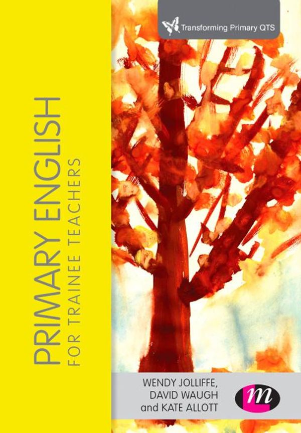 Cover Art for 9781473908574, Primary English for Trainee Teachers by David Waugh, Kate Allott, Wendy Jolliffe