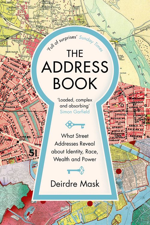 Cover Art for 9781781259016, The Address Book: What Street Addresses Reveal about Identity, Race, Wealth and Power by Deirdre Mask