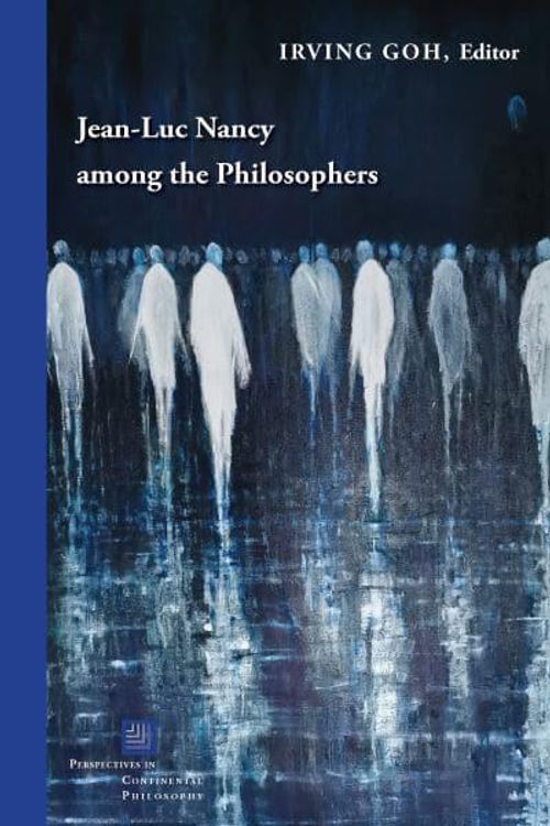 Cover Art for 9781531501990, Jean-Luc Nancy among the Philosophers by Irving Goh, Georges Van Den Abbeele, Emily Apter, Rodolphe Gasche