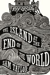 Cover Art for 9780571240517, The Island at the End of the World by Sam Taylor