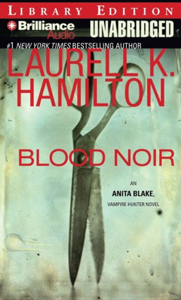 Cover Art for 9781597378987, Blood Noir (Anita Blake, Vampire Hunter, Book 16) by Laurell K. Hamilton