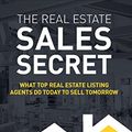 Cover Art for B00XOCROK0, The Real Estate Sales Secret: What Top Real Estate Listing Agents Do Today To Sell Tomorrow (Enhanced - Full Color) by Matt Parker
