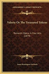 Cover Art for 9781169555198, Valerie or the Treasured Tokens Valerie or the Treasured Tokens by James Remington Fairlamb
