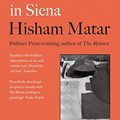 Cover Art for B07PDP7HZD, A Month in Siena by Hisham Matar