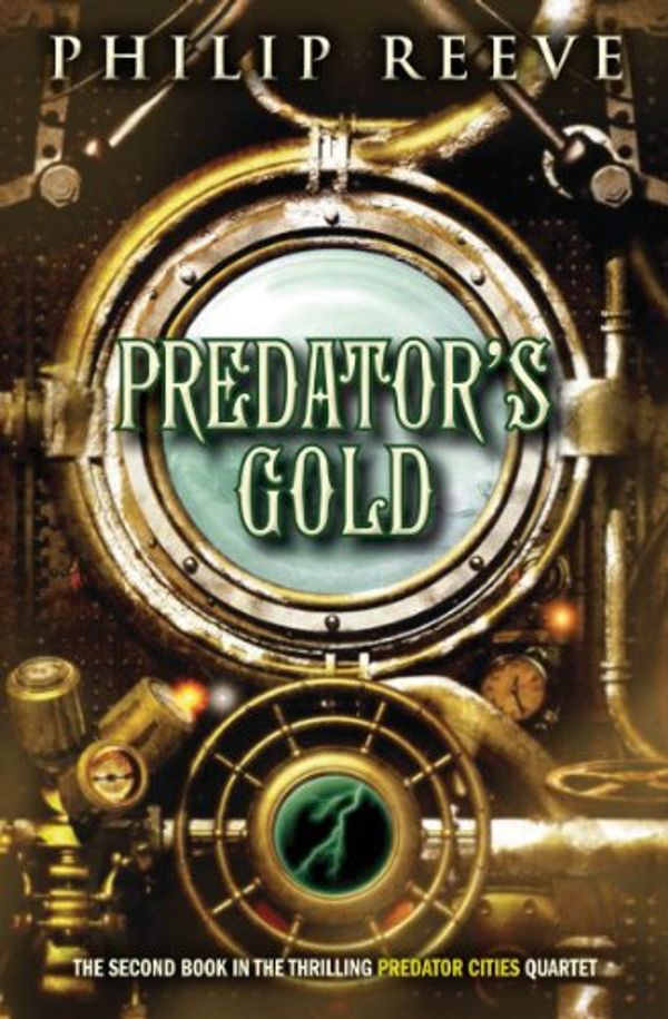 Cover Art for 9780060721947, Predators Gold by Philip Reeve