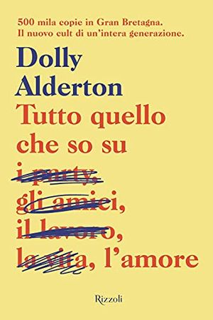 Cover Art for 9788817149754, Tutto quello che so sull'amore by Dolly Alderton