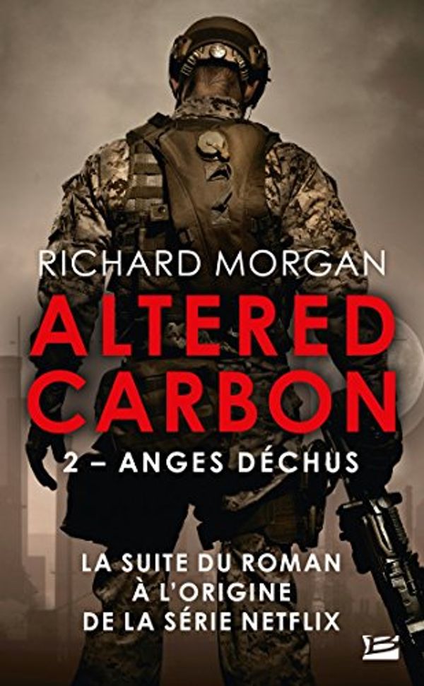 Cover Art for B005PR0ZDU, Carbone modifié : Anges déchus: Altered Carbon, T2 (French Edition) by Richard Morgan