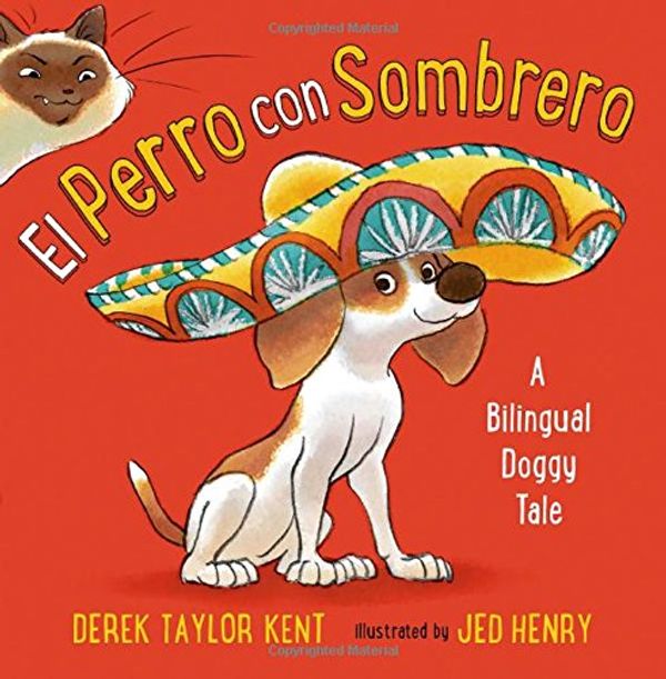 Cover Art for 9780805099898, El Perro En Sombrero: A Bilingual Doggy Tale by Taylor Kent, Derek