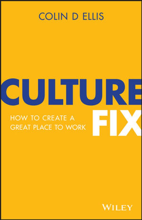 Cover Art for 9780730371441, Culture Fix: How to Create a Great Place to Work by Colin D. Ellis