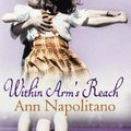 Cover Art for 9781844081103, Within Arm's Reach by Ann Napolitano
