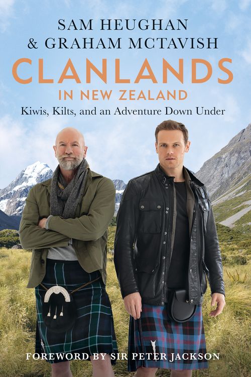 Cover Art for 9781804190777, Clanlands in New Zealand: Kilts, Kiwis, and an Adventure Down Under by Heughan, Sam, McTavish, Graham