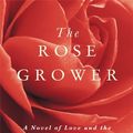 Cover Art for B009OQ8KEY, The Rose Grower by Michelle de Kretser