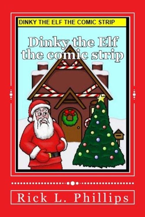Cover Art for 9781539913443, Dinky the Elf the comic strip by Mr. Rick L. Phillips