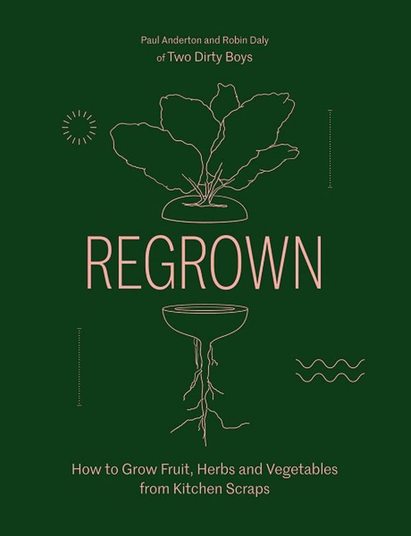 Cover Art for 9781784884031, Regrown: How to Grow a Garden on Your Windowsill by Paul Anderton, Robin Daly