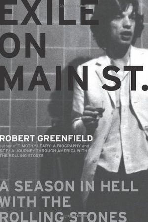 Cover Art for 9780306814334, Exile on Main St.: A Season in Hell with the Rolling Stones by Robert Greenfield