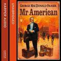 Cover Art for 9780008113193, Mr American by George MacDonald Fraser